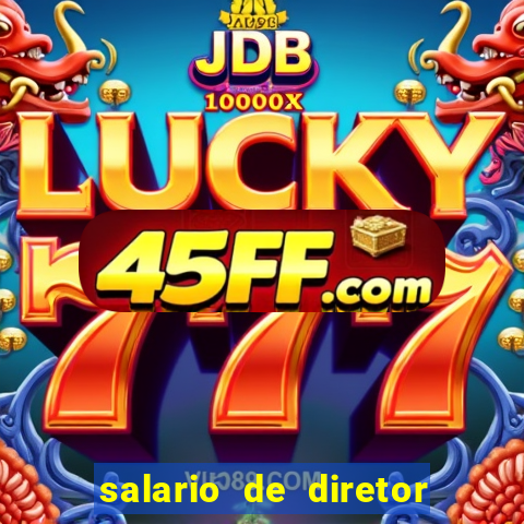 salario de diretor de escola estadual